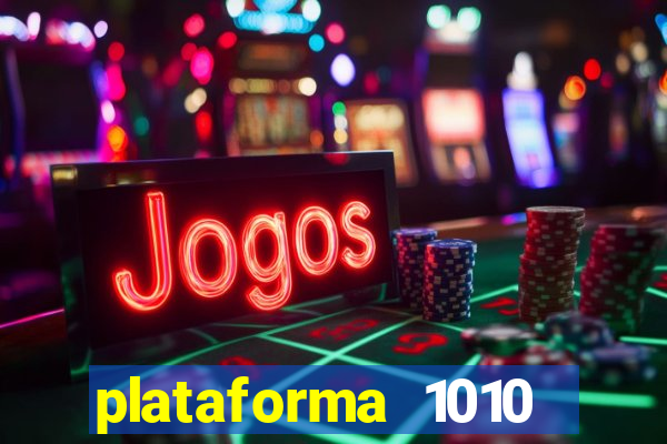 plataforma 1010 jogo do tigre